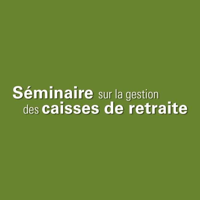 Séminaire sur la gestion des caisses de retraite